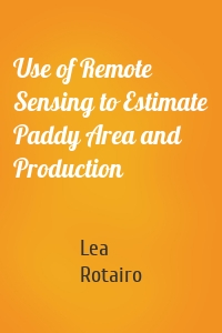 Use of Remote Sensing to Estimate Paddy Area and Production