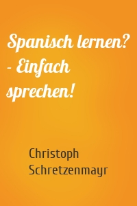 Spanisch lernen? - Einfach sprechen!