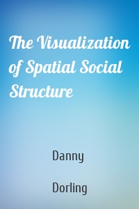The Visualization of Spatial Social Structure