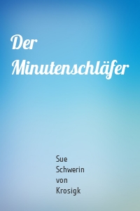 Der Minutenschläfer