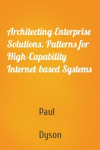 Architecting Enterprise Solutions. Patterns for High-Capability Internet-based Systems