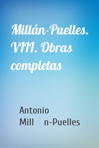 Millán-Puelles. VIII. Obras completas