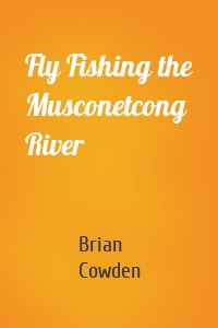 Fly Fishing the Musconetcong River