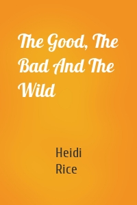 The Good, The Bad And The Wild