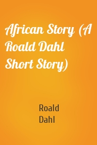 African Story (A Roald Dahl Short Story)