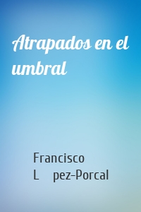 Atrapados en el umbral