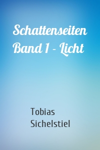 Schattenseiten Band 1 - Licht