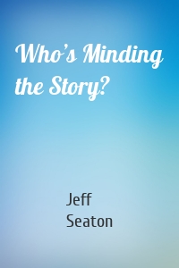 Who’s Minding the Story?