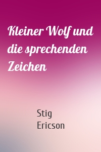 Kleiner Wolf und die sprechenden Zeichen