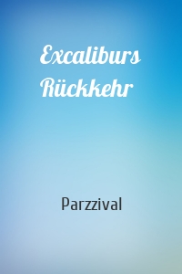 Excaliburs Rückkehr