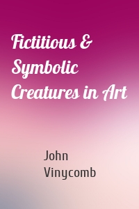 Fictitious & Symbolic Creatures in Art