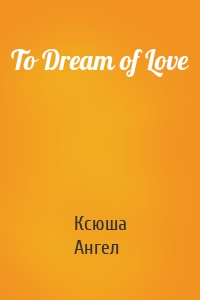 To Dream of Love