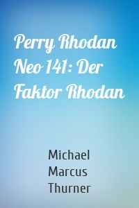 Perry Rhodan Neo 141: Der Faktor Rhodan
