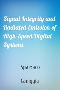 Signal Integrity and Radiated Emission of High-Speed Digital Systems