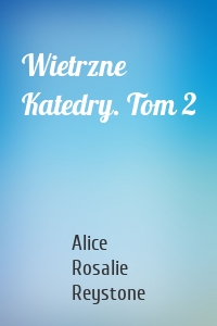 Wietrzne Katedry. Tom 2