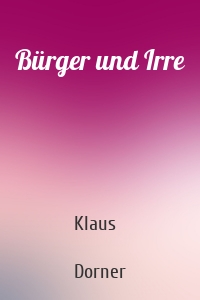 Bürger und Irre