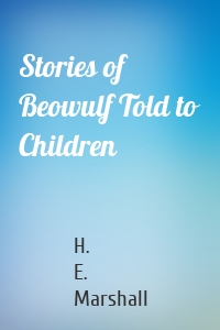 Stories of Beowulf Told to Children