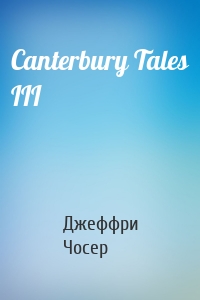 Canterbury Tales III