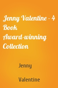 Jenny Valentine - 4 Book Award-winning Collection