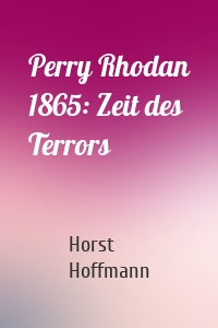 Perry Rhodan 1865: Zeit des Terrors