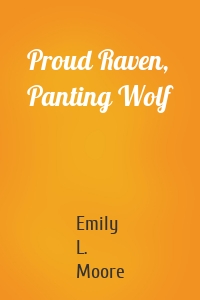 Proud Raven, Panting Wolf