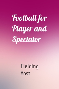 Football for Player and Spectator