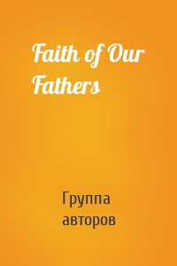 Faith of Our Fathers