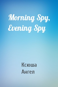 Morning Spy, Evening Spy
