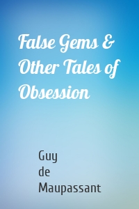 False Gems & Other Tales of Obsession