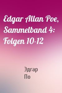 Edgar Allan Poe, Sammelband 4: Folgen 10-12