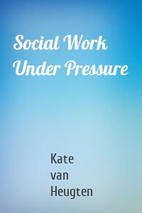 Social Work Under Pressure