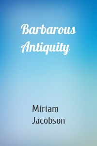 Barbarous Antiquity