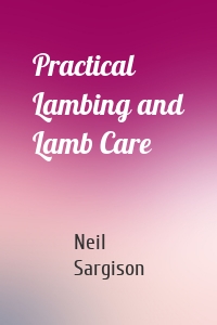 Practical Lambing and Lamb Care