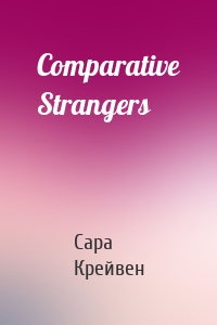 Comparative Strangers