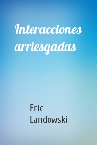Interacciones arriesgadas