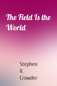 The Field Is the World