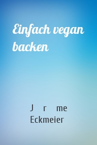 Einfach vegan backen