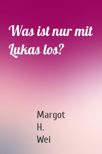 Was ist nur mit Lukas los?