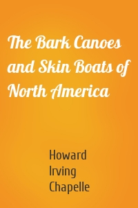 The Bark Canoes and Skin Boats of North America