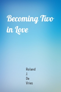 Becoming Two in Love