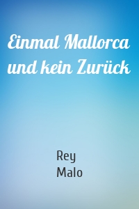 Einmal Mallorca und kein Zurück