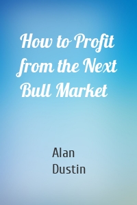 How to Profit from the Next Bull Market