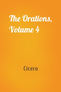 The Orations, Volume 4