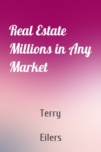 Real Estate Millions in Any Market