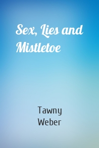 Sex, Lies and Mistletoe