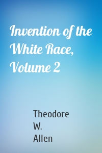 Invention of the White Race, Volume 2