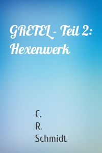 GRETEL - Teil 2: Hexenwerk