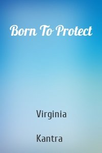 Born To Protect