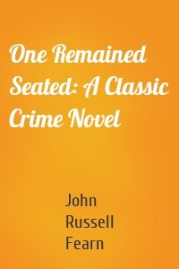 One Remained Seated: A Classic Crime Novel