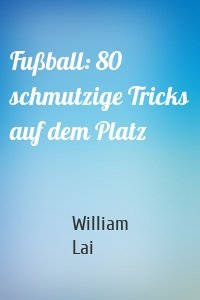 Fußball: 80 schmutzige Tricks auf dem Platz